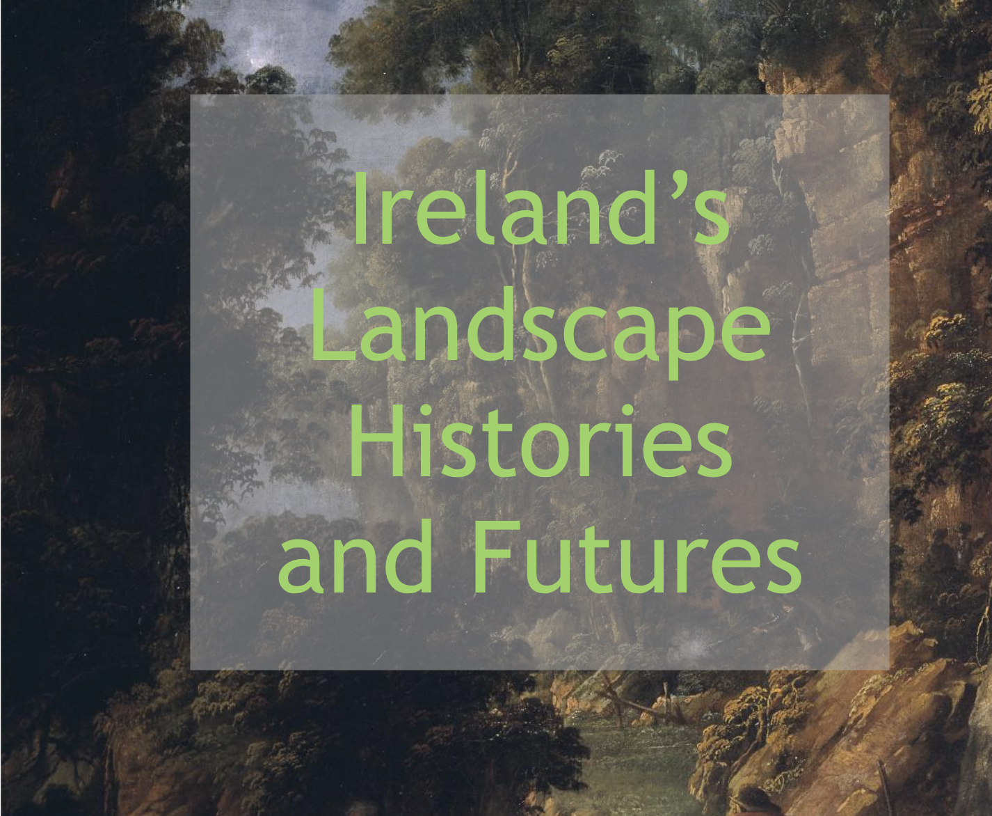 Ireland&rsquo;s Landscape Histories and Futures Podcast